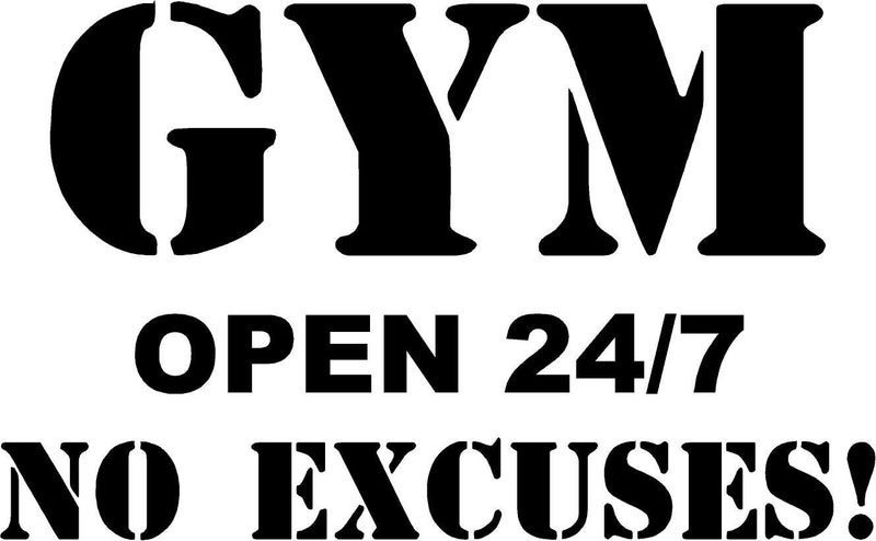 BPA Gym Open 24/7 No Excuses Vinyl Wall Decal - Image 1