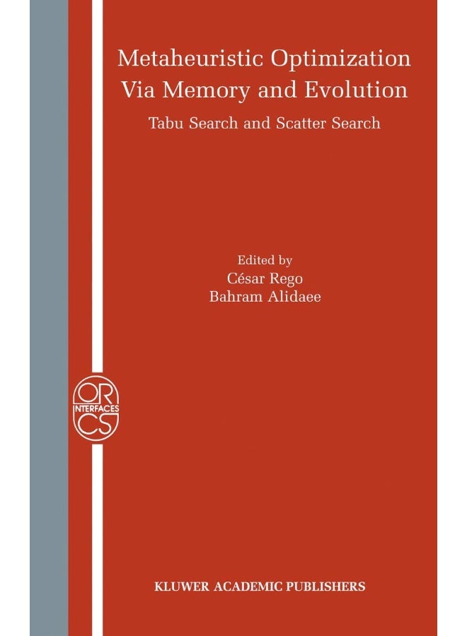 Metaheuristic Optimization via Memory and Evolution: Tabu Search and Scatter Search 