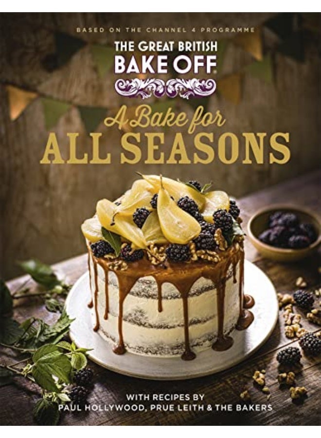 The Great British Bake Off A Bake For All Seasons The Official 2021 Great British Bake Off Book