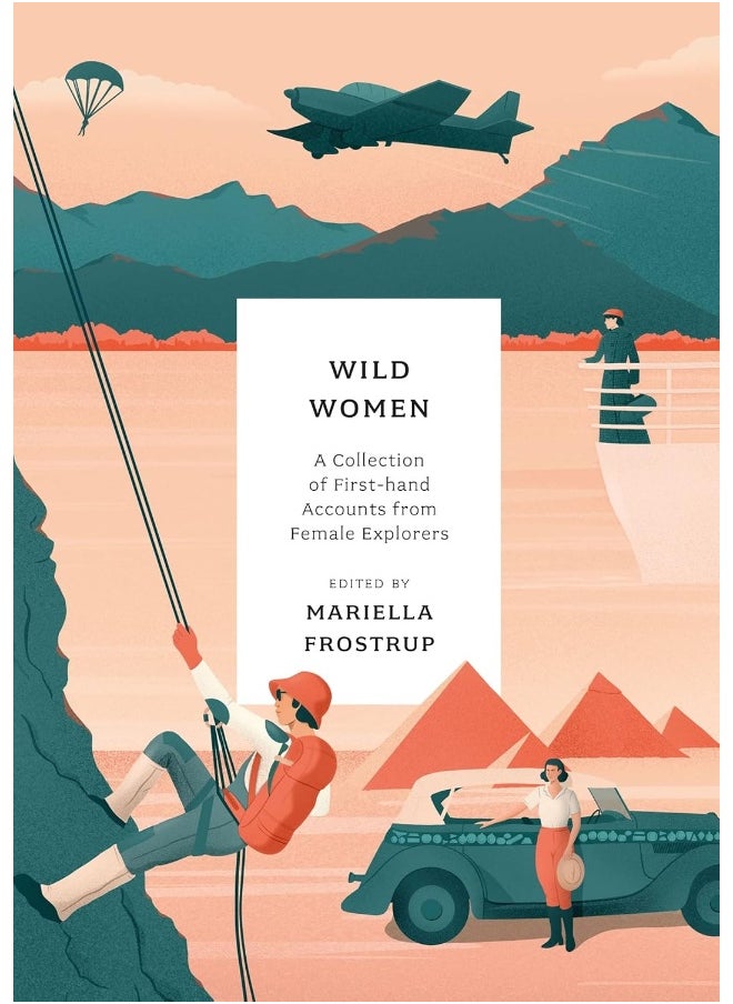 Wild Women: A collection of first-hand accounts from female explorers 
