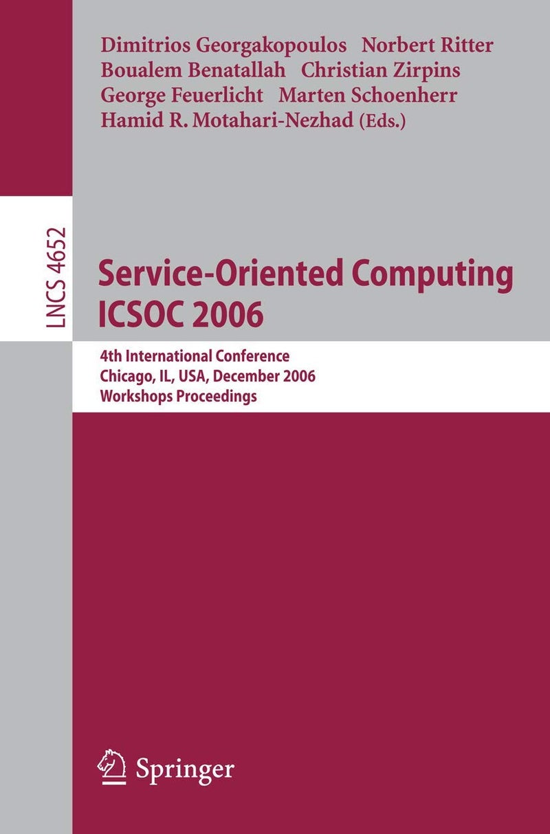 Service-Oriented Computing ICSOC 2006: 4th International Conference, Chicago, IL, USA, December 4-7, 2006, Workshop Proceedings
