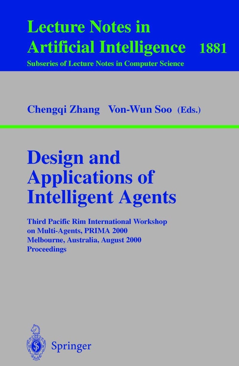 Design and Applications of Intelligent Agents: Third Pacific Rim International Workshop on Multi-Agents, PRIMA 2000 Melbourne, Australia, August 28-29, 2000 Proceedings