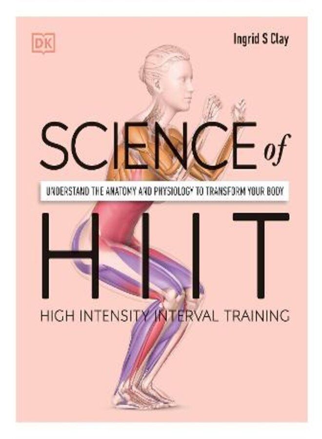 Science of HIIT: Understand the Anatomy and Physiology to Transform Your Body