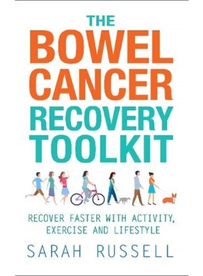 The Bowel Cancer Recovery Toolkit : Recover faster with activity, exercise and lifestyle 