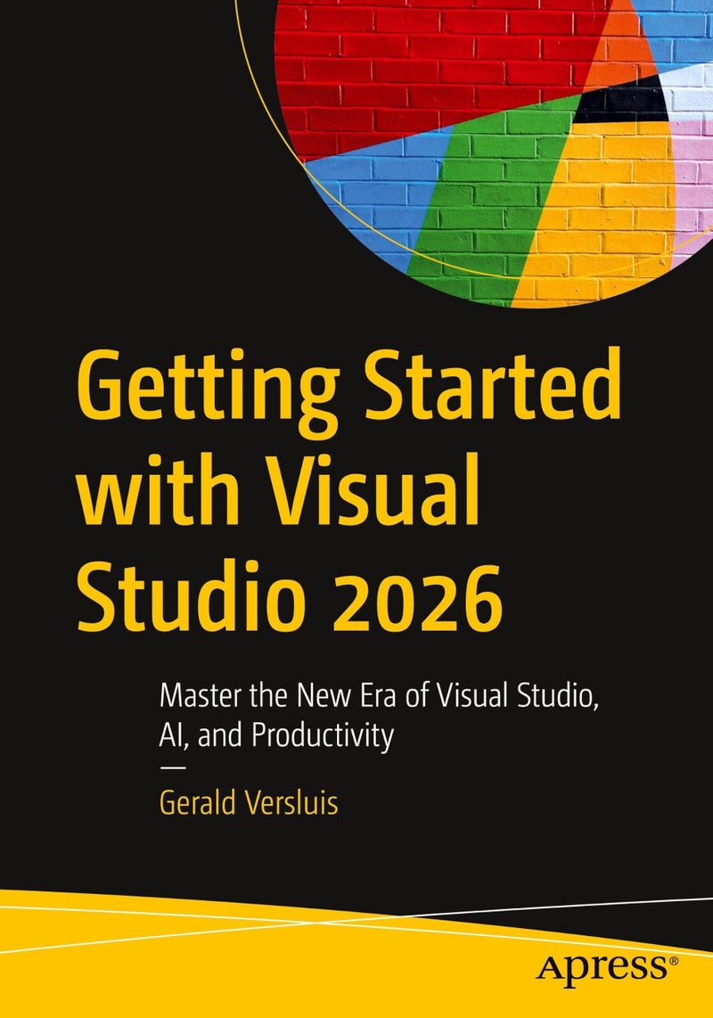 Getting Started with Visual Studio 2026: Master the New Era of Visual Studio, AI, and Productivity [Paperback] [Jun 17, 2026] Versluis, Gerald