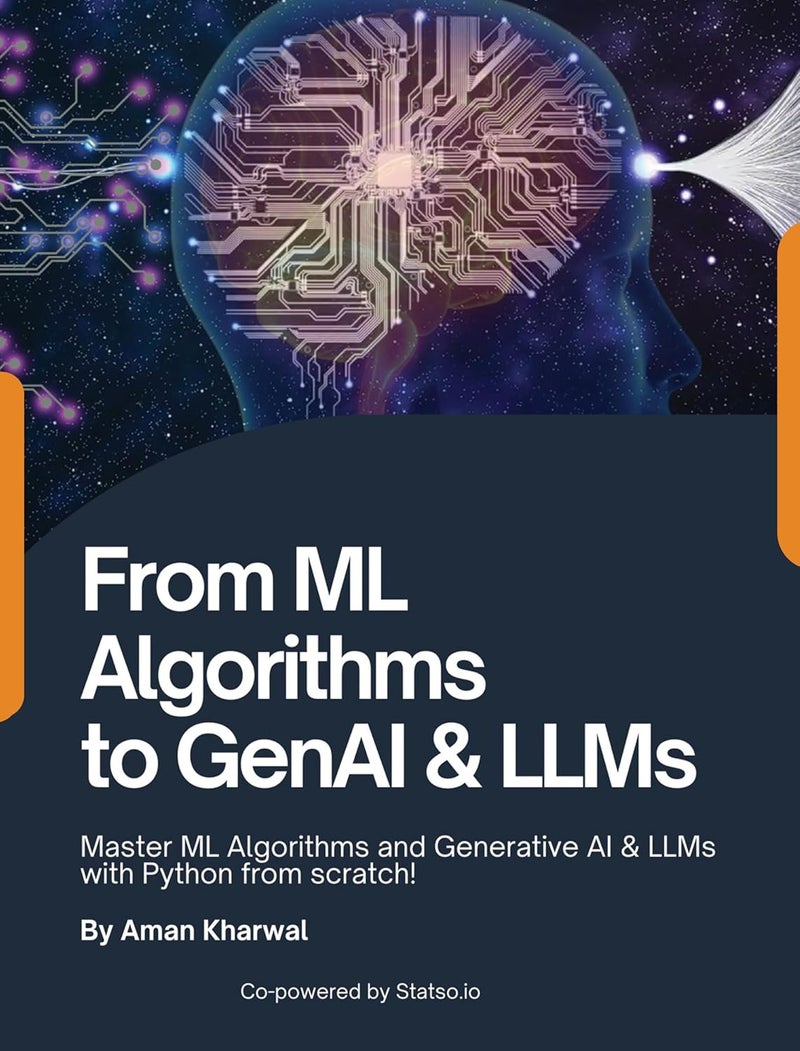 From ML Algorithms to GenAI & LLMs: Master ML Algorithms and Generative AI & LLMs with Python from scratch!: Master MAlgorithms and Generative AI & LLMs with Python from scratch! - Image 1