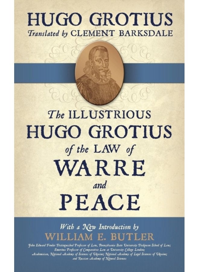 The Illustrious Hugo Grotius of the Law of Warre and Peace - Hardback