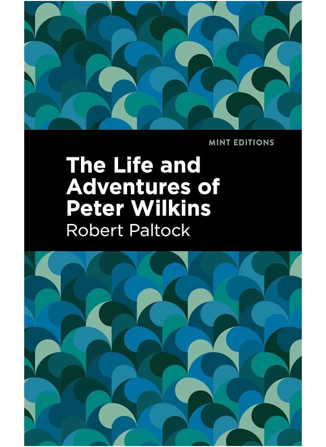 The Life and Adventures of Peter Wilkins 
