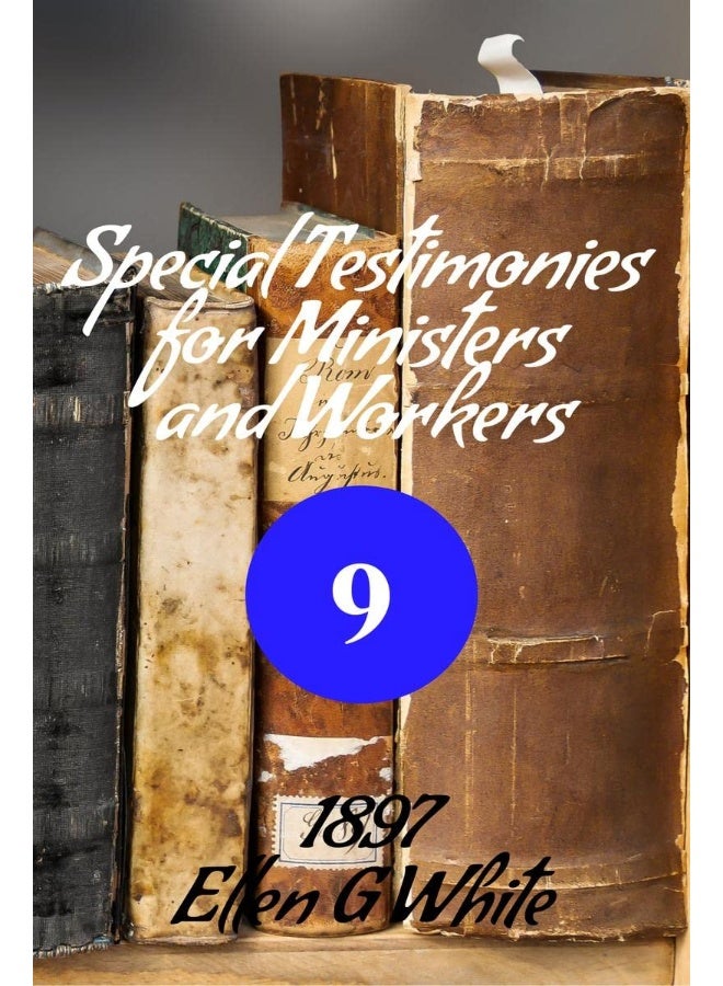 Special Testimonies for Ministers and Workers-No. 9 (1897)