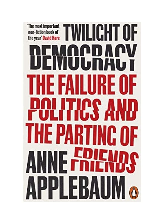 Twilight Of Democracy - The Failure Of Politics And The Parting Of Friends