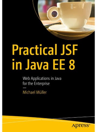 Practical JSF in Java EE 8: Web Applications ​in Java for the Enterprise - pzsku/Z86D9C9F108F8117E8D1CZ/45/_/1742466709/ab01c047-716f-41b4-95d4-84bfc1375cf5