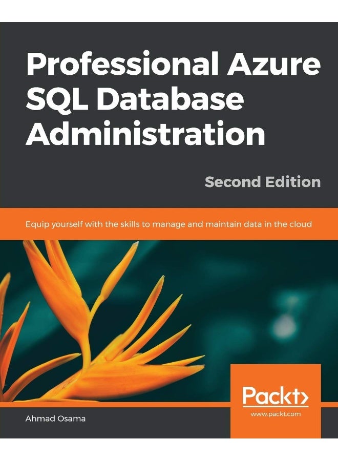 Professional Azure SQL Database Administration - Second Edition