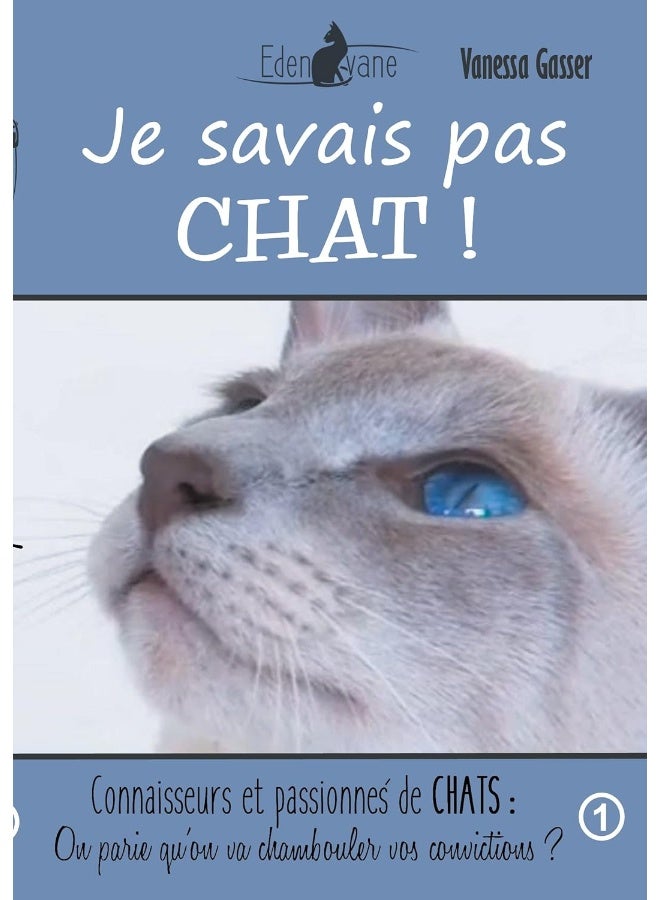 Je savais pas chat: On parie qu'on va chambouler vos convictions 
