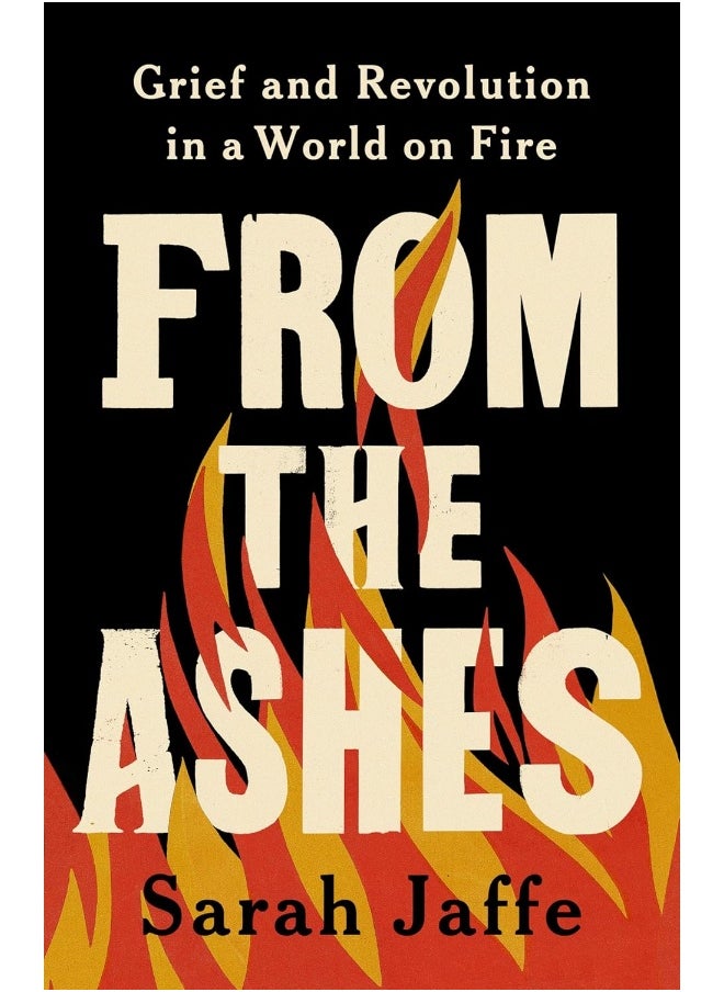 From the Ashes: Grief and Revolution in a World on Fire 