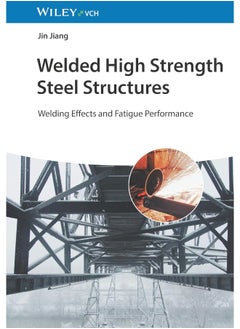 Welded High Strength Steel Structures: Welding Effects and Fatigue Performance 