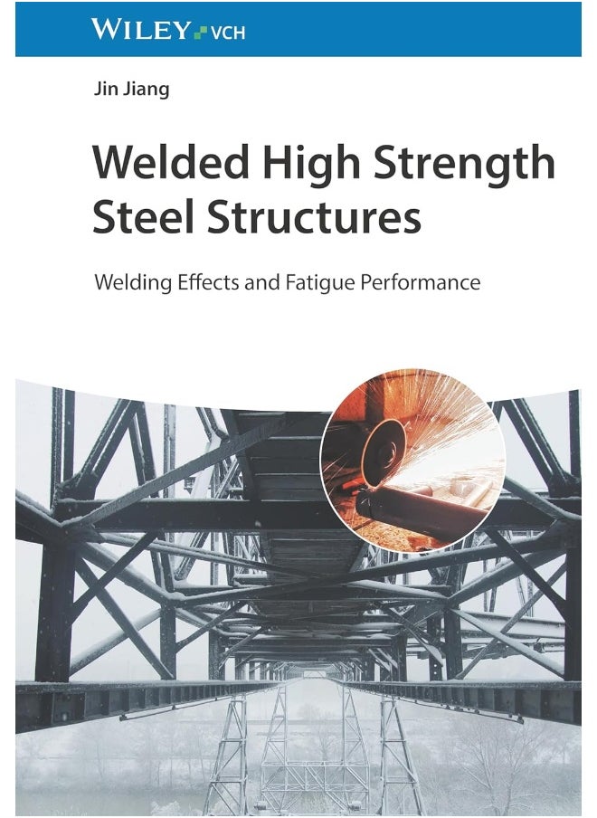 Welded High Strength Steel Structures: Welding Effects and Fatigue Performance 
