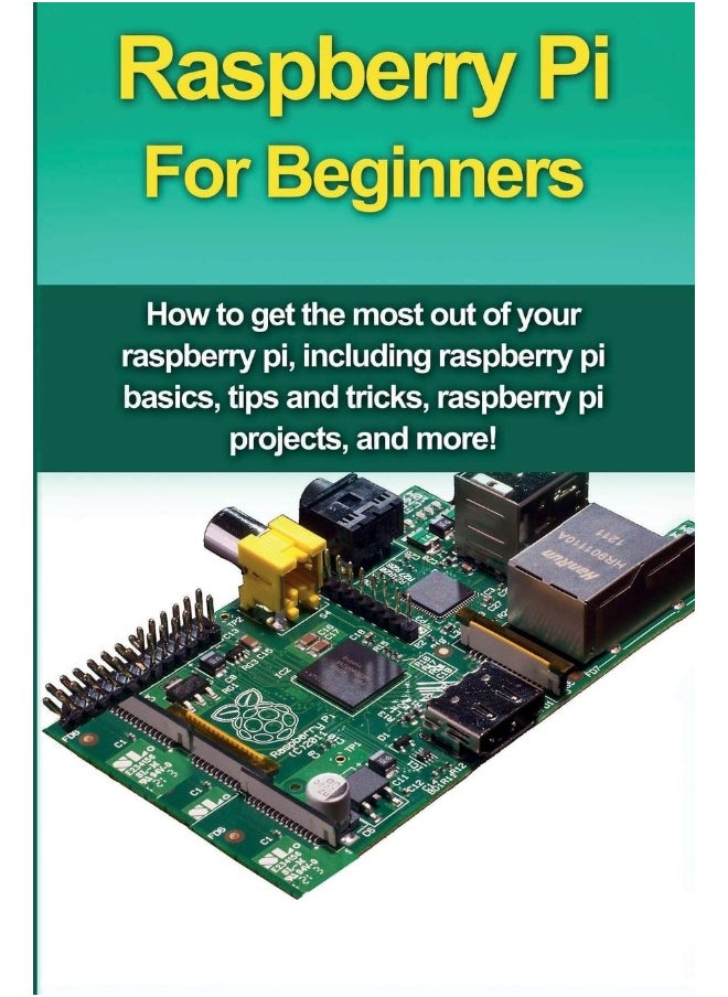 Raspberry Pi For Beginners: How to get the most out of your raspberry pi, including raspberry pi basics, tips and tricks, raspberry pi projects, and more!  - Image 1