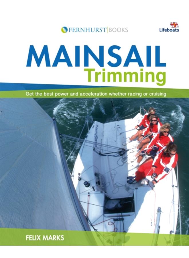 Mainsail Trimming : Get the Best Power & Acceleration Whether Racing or Cruising 