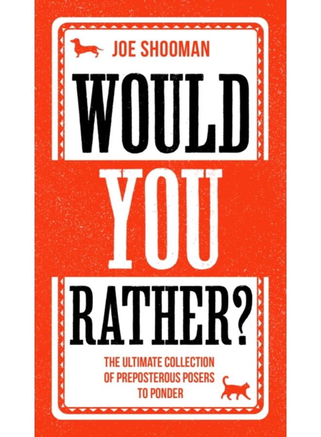 Would You Rather? : The Perfect Family Game Book For Kids (6-12) and Grown-Up Kids Alike! Filled With Hilarious Choices, Mind-Blowing Situations and Ridiculous Challenges 