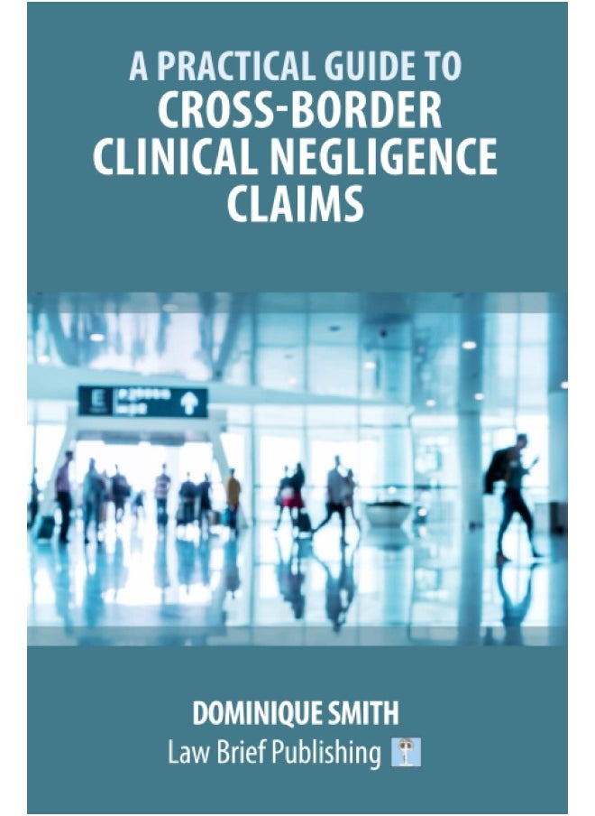 A Practical Guide to Cross-Border Clinical Negligence Claims - pzsku/Z86F24D436DF1C5FF8C8CZ/45/_/1737571071/58d5b4ba-5279-45ed-ba09-482728b8229f