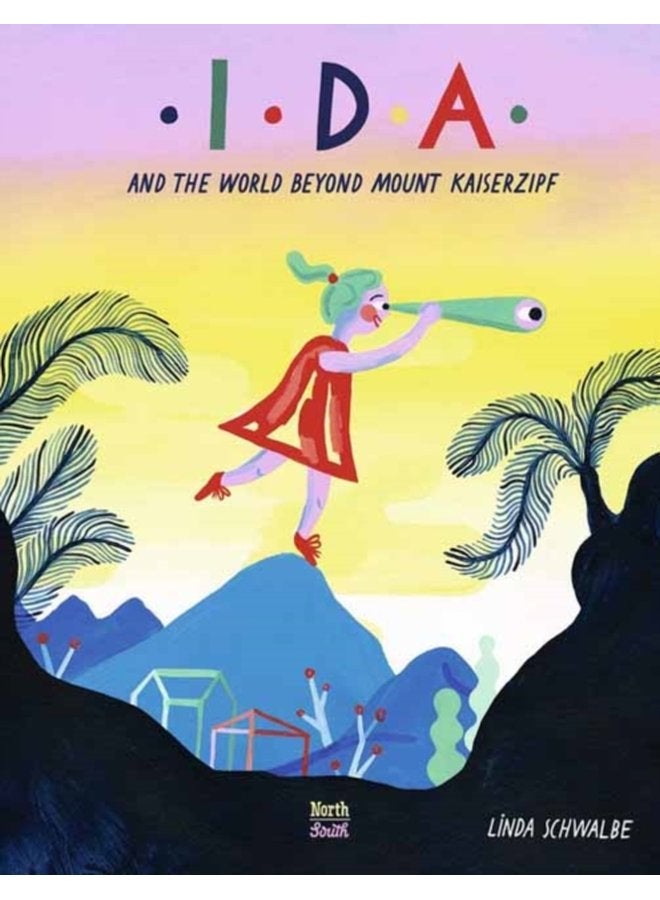 Ida and the World Beyond Mount Kaiserzipf - Hardback