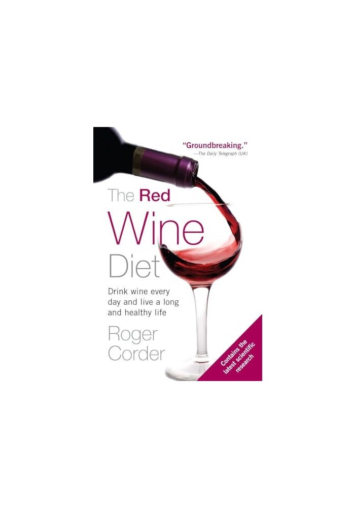 The Red Wine Diet Drink Wine Every Day And Live A Long And Healthy Life