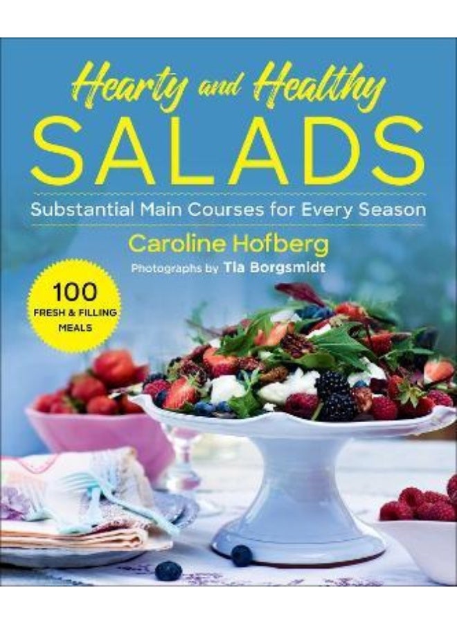 Healthy and Hearty Salads: Substantial Main Courses for Every Season