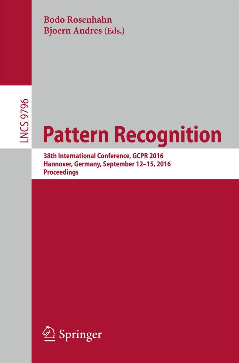 Pattern Recognition: 38th German Conference, GCPR 2016, Hannover, Germany, September 12-15, 2016, Proceedings 