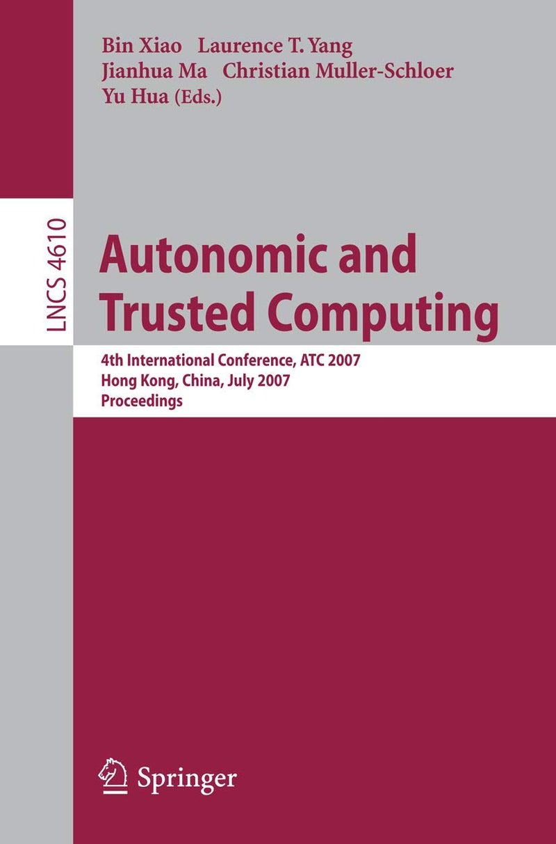 Autonomic and Trusted Computing: 4th International Conference, ATC 2007, Hong Kong, China, July 11-13, 2007, Proceedings 