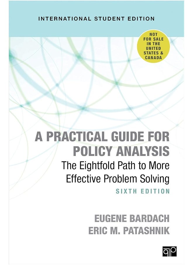 A Practical Guide for Policy Analysis - International Student Edition: The Eightfold Path to More Effective Problem Solving