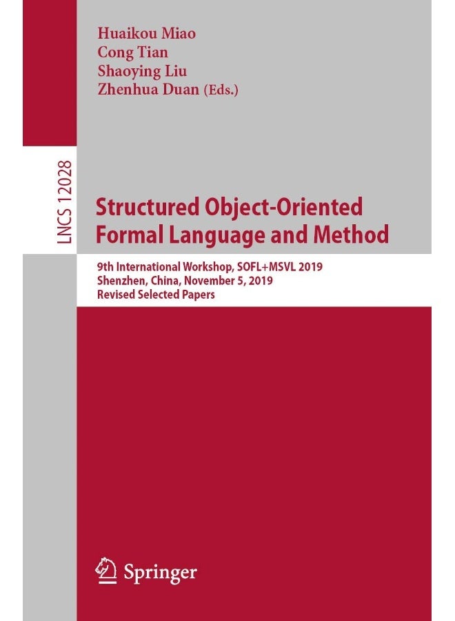 Structured Object-Oriented Formal Language and Method: 9th International Workshop, SOFL+MSVL 2019, Shenzhen, China, November 5, 2019, Revised Selected Papers