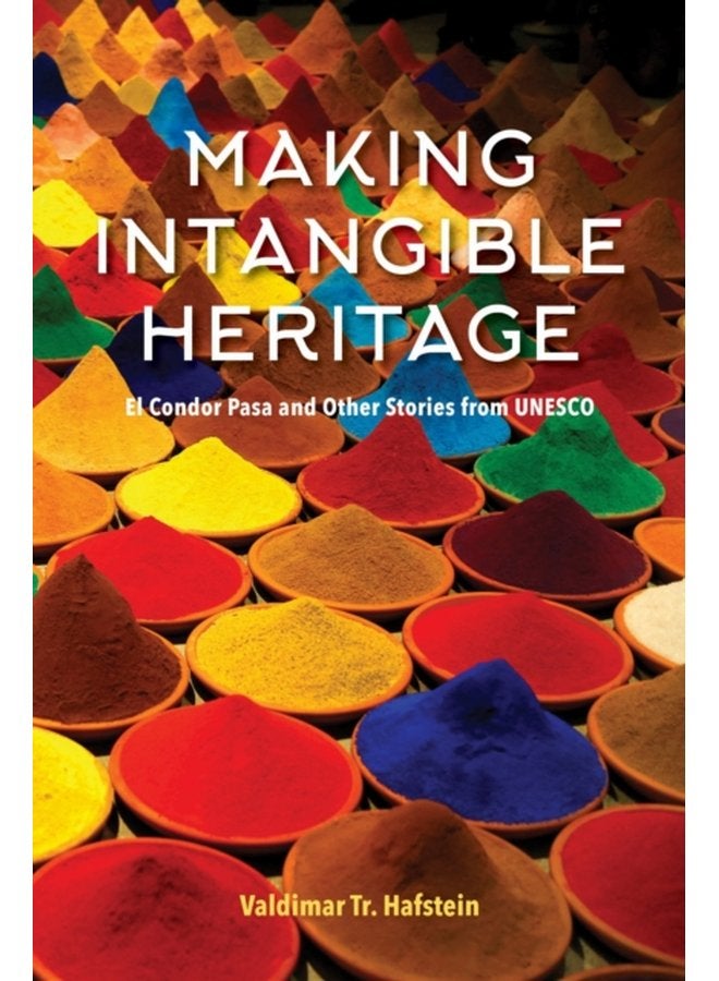 Making Intangible Heritage El Condor Pasa and Other Stories from UNESCO - Paperback