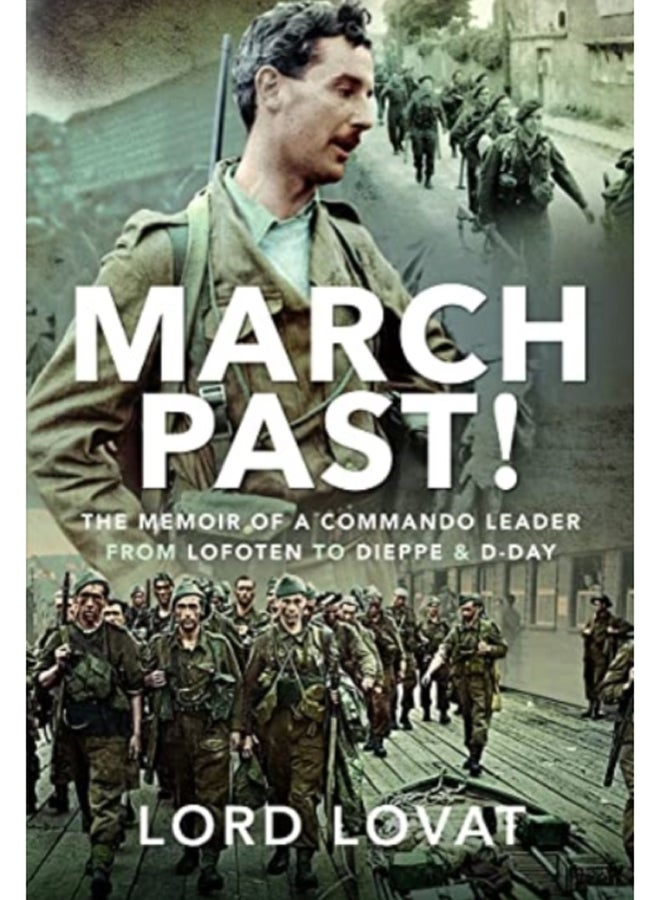 March Past : The Memoir of a Commando Leader, From Lofoten to Dieppe and D-Day 