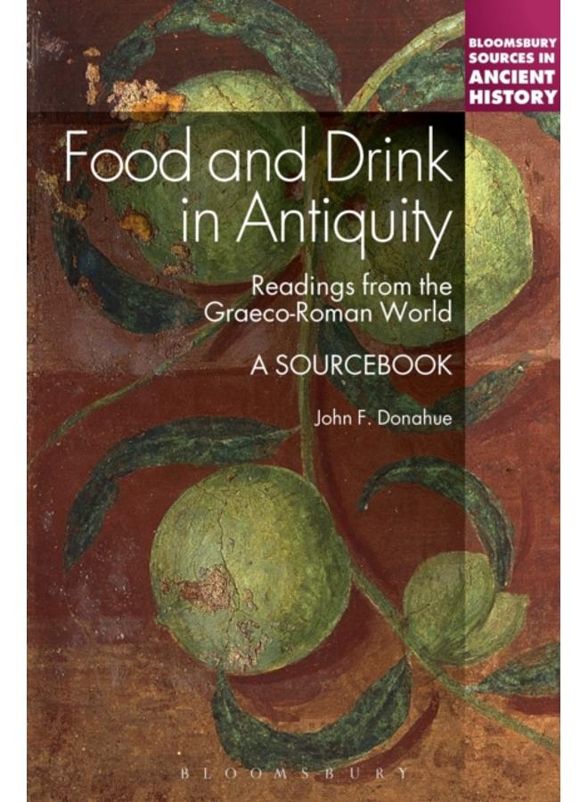 Food and Drink in Antiquity: A Sourcebook : Readings from the Graeco-Roman World 