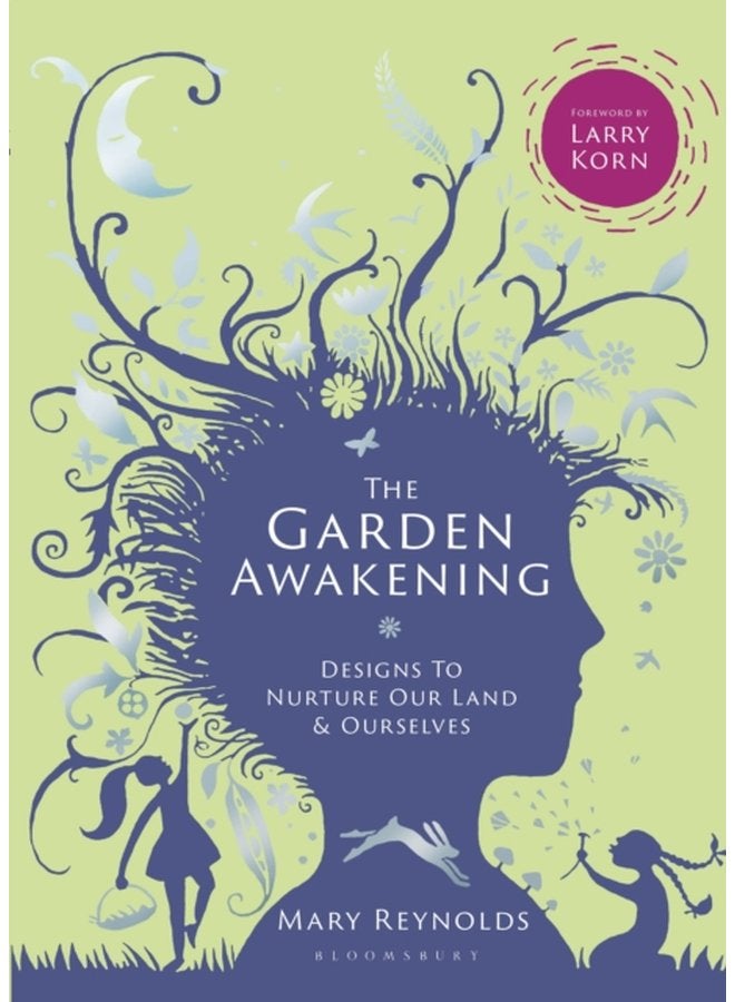 The Garden Awakening Designs to nurture our land and ourselves - Hardback