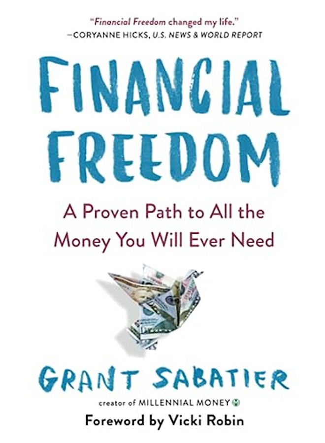 Financial Freedom: A Proven Path to All the Money You Will Ever Need