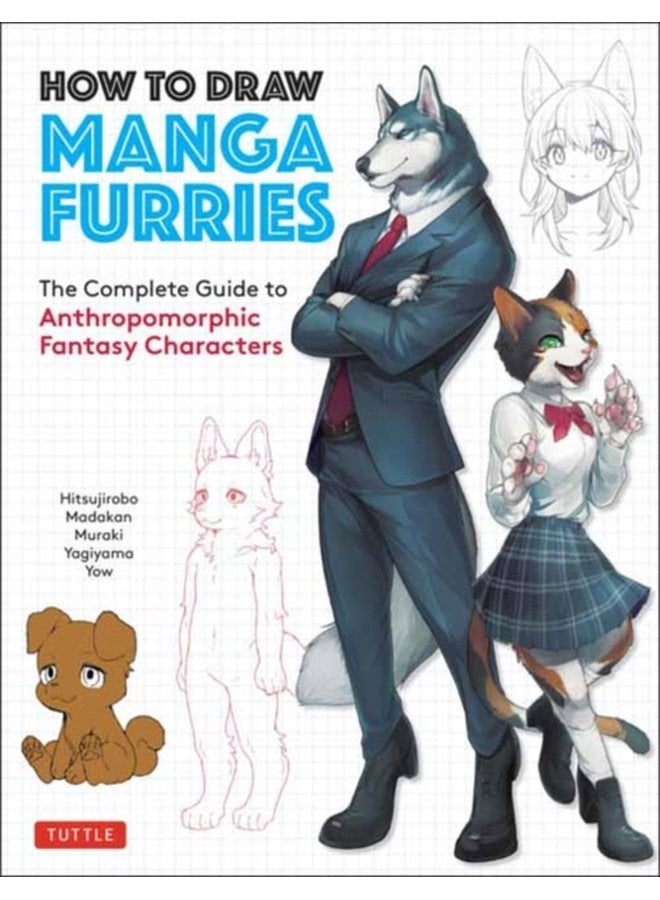 How to Draw Manga Furries The Complete Guide to Anthropomorphic Fantasy Characters 750 illustrations - Paperback