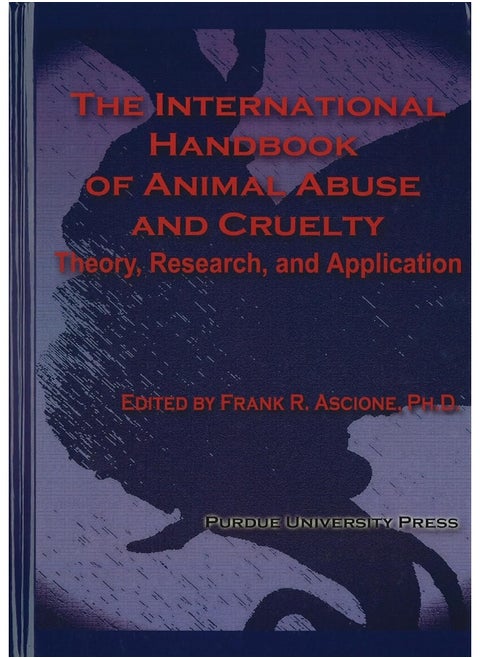 International Handbook of Animal Abuse and Cruelty: Theory, Research, and Application