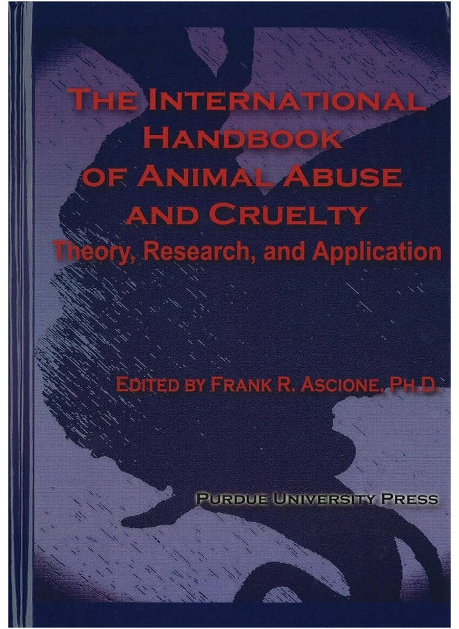 International Handbook of Animal Abuse and Cruelty: Theory, Research, and Application 