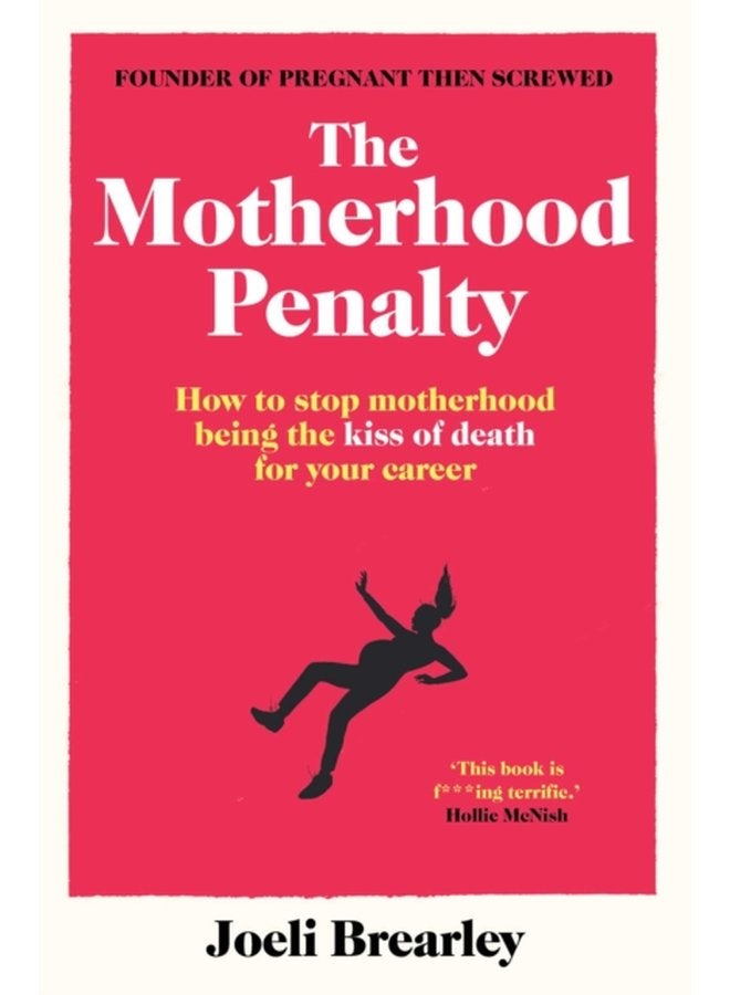 The Motherhood Penalty How to stop motherhood being the kiss of death for your career - Paperback