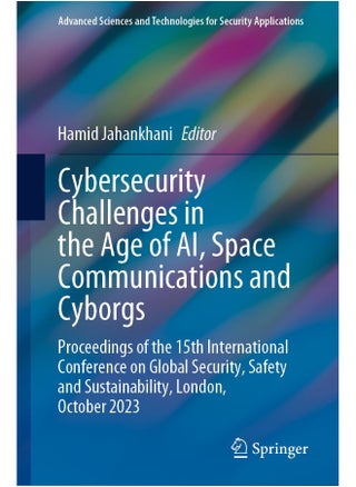 Cybersecurity Challenges in the Age of Ai, Space Communications and Cyborgs: Proceedings of the 15th International Conference on Global Security, Safety and Sustainability, London, October 2023 - pzsku/Z8723B9F504E6141B0606Z/45/_/1737870586/6420364c-03df-4b9a-a7db-c16508a2b152