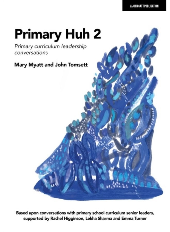 Primary Huh 2 Primary curriculum leadership conversations - Paperback
