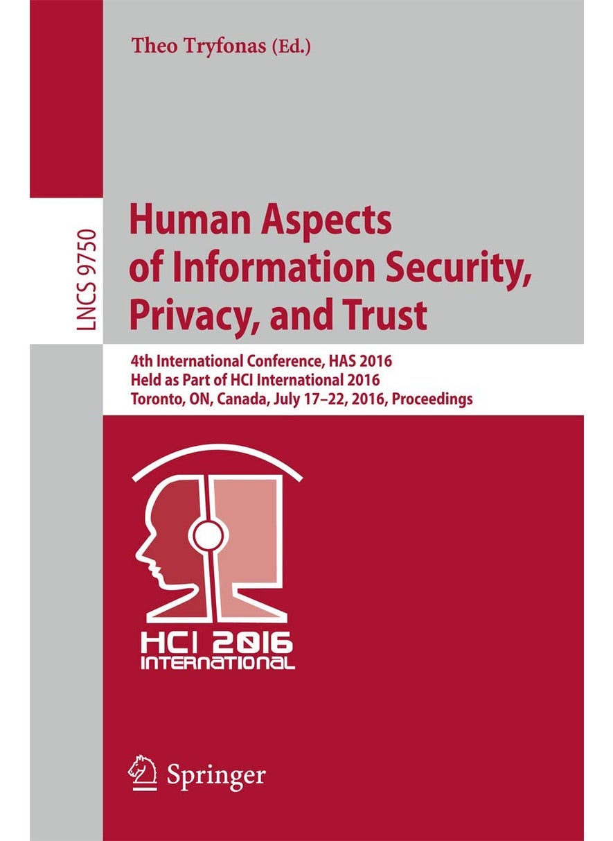 Human Aspects of Information Security, Privacy, and Trust: 4th International Conference, HAS 2016, Held as Part of HCI International 2016, Toronto, ON, Canada, July 17-22, 2016, Proceedings 
