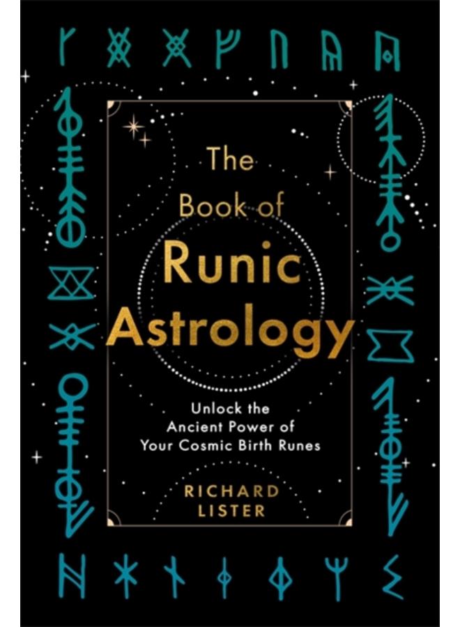 The Book of Runic Astrology : Unlock the Ancient Power of Your Cosmic Birth Runes 