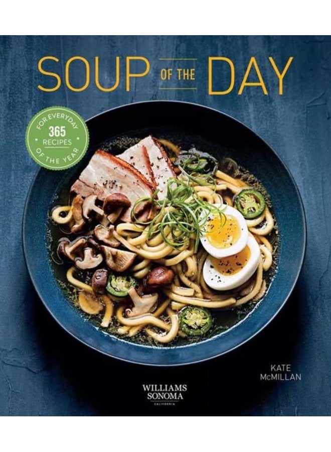 Soup of the Day 365 Recipes for Every Day of the Year - Paperback