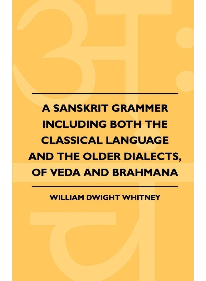 Kolthoff Press A Sanskrit Grammer Including Both the Classical Language and the Older Dialects, of Veda and Brahmana