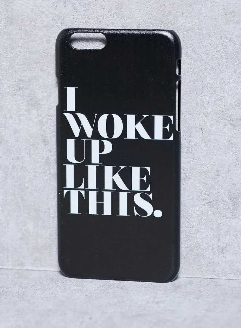 Coconut Cove iPhone 6 I Woke Up Like This Cover