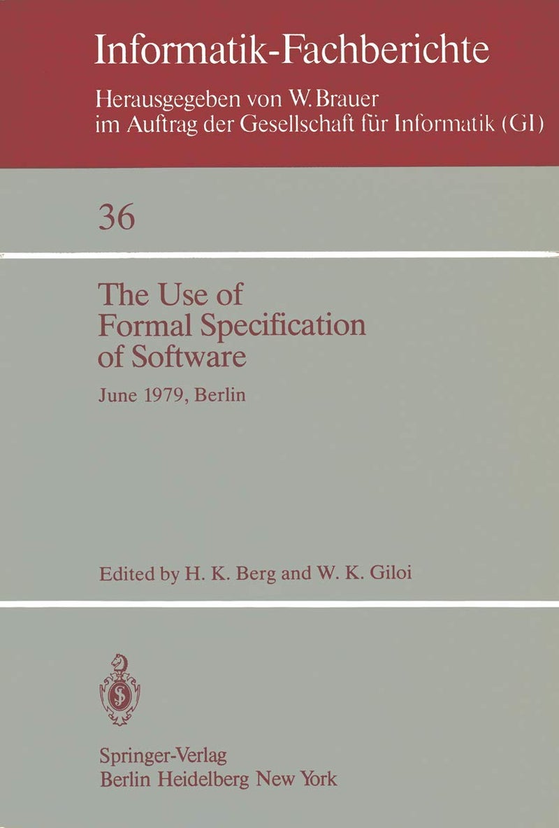 The Use of Formal Specification of Software: June 25-27, 1979, Berlin