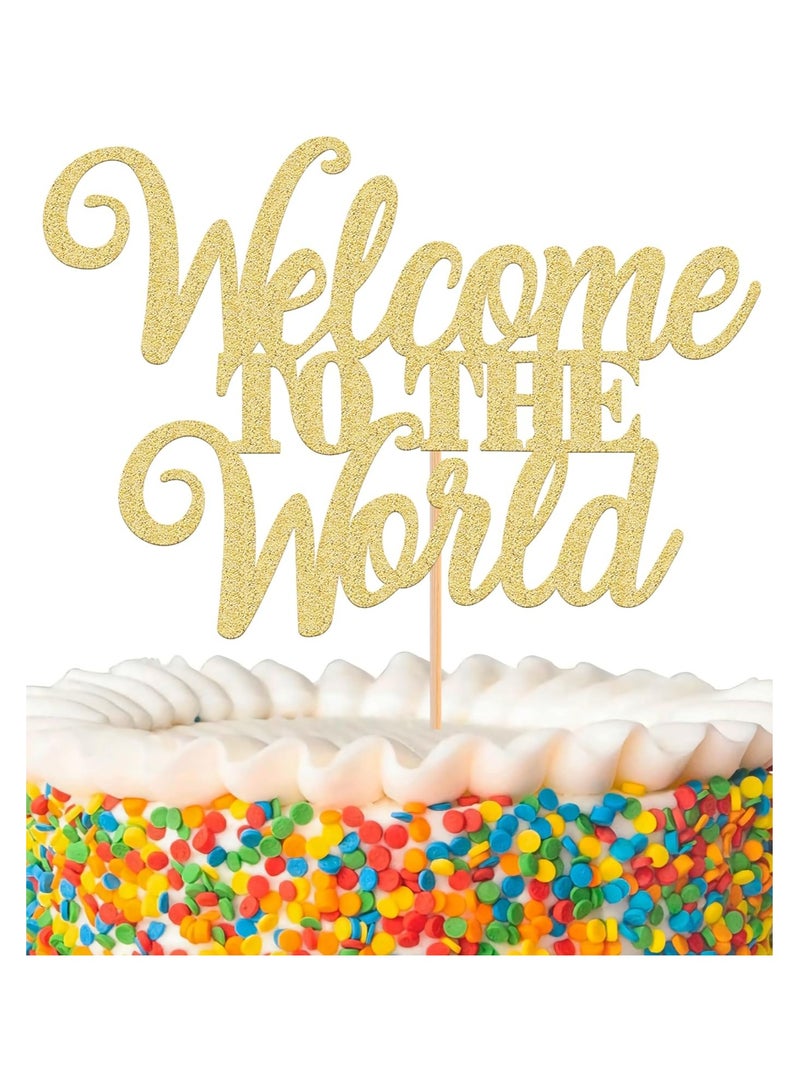 Welcome To World Cake Topper - Glitter Gold Baby Shower Cake Decorations, Suitable for Baby Shower Favors, Baby , New Baby Party or Photo Booth Props