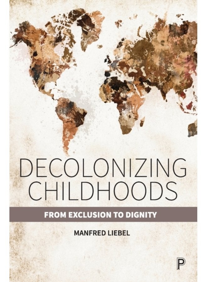 Decolonizing Childhoods From Exclusion to Dignity - Paperback